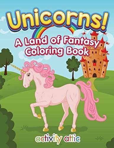 Unicorns! A Land Of Fantasy Coloring Book