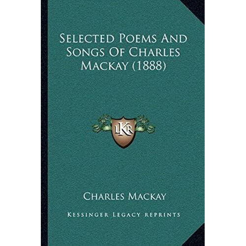 Selected Poems And Songs Of Charles Mackay (1888)