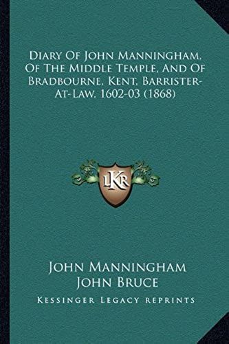Diary Of John Manningham, Of The Middle Temple, And Of Bradbourne, Kent, Barrister-At-Law, 1602-03 (1868)