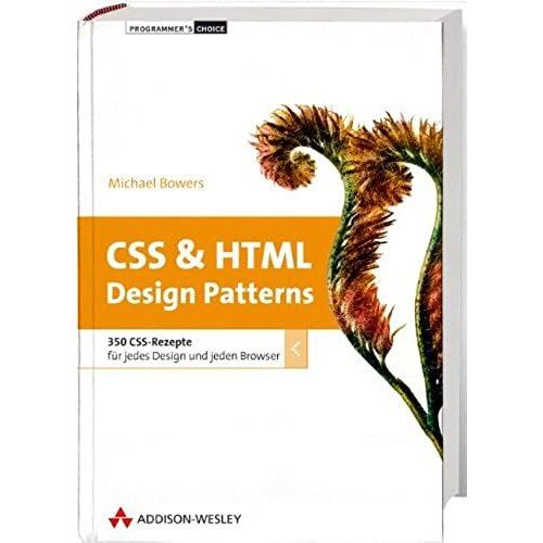 Css & Html Design Patterns: 350 Css-Rezepte Für Jedes Design Und Jeden Browser