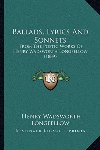 Ballads, Lyrics And Sonnets: From The Poetic Works Of Henry Wadsworth Longfellow (1889)