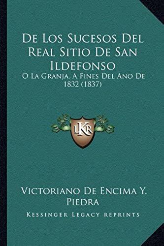 De Los Sucesos Del Real Sitio De San Ildefonso: O La Granja, A Fines Del Ano De 1832 (1837)