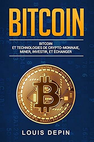 Bitcoin Et Technologies De Crytp-Monnaie, Miner, Investir, Et Èchanger