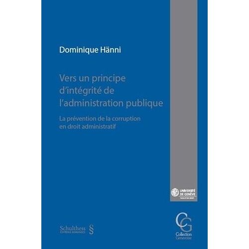 Vers Un Principe D'intégrité De L'administration Publique - La Prévention De La Corruption En Droit Administratif