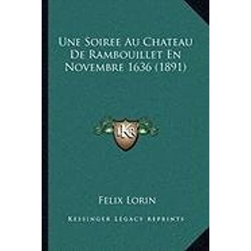 Une Soiree Au Chateau De Rambouillet En Novembre 1636 (1891)