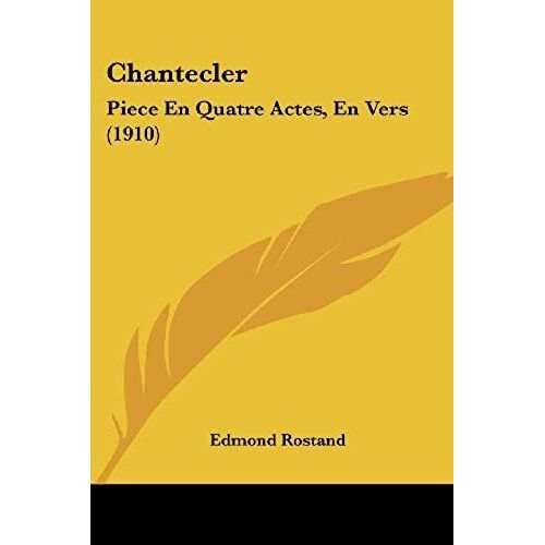 Chantecler: Piece En Quatre Actes, En Vers (1910)