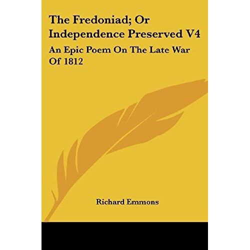 The Fredoniad; Or Independence Preserved V4