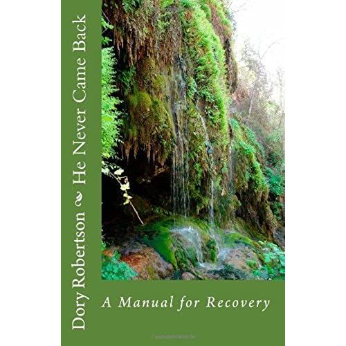 He Never Came Back: A Manual For Recovery