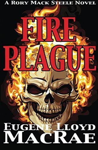 Fire Plague: Volume 3 (A Rory Mack Steele Novel)