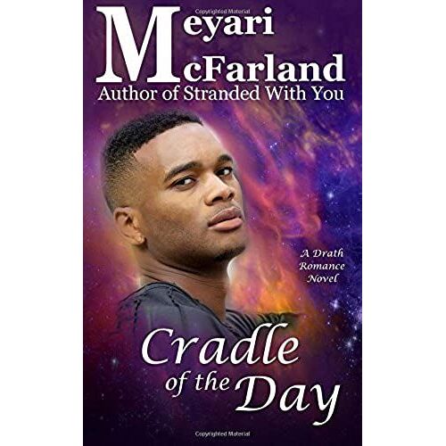Cradle Of The Day: A Drath Romance Novel: Volume 14 (Drath Verse)