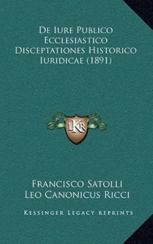 De Iure Publico Ecclesiastico Disceptationes Historico Iuridicae (1891)