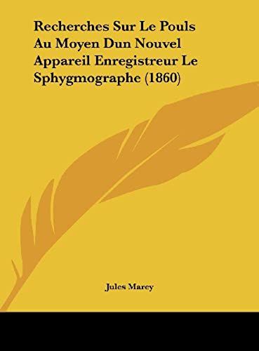 Recherches Sur Le Pouls Au Moyen Dun Nouvel Appareil Enregistreur Le Sphygmographe (1860)