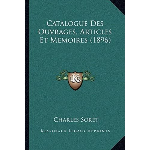 Catalogue Des Ouvrages, Articles Et Memoires (1896)