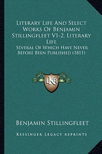 Literary Life And Select Works Of Benjamin Stillingfleet V1-2, Literary Life: Several Of Which Have Never Before Been Published (1811)
