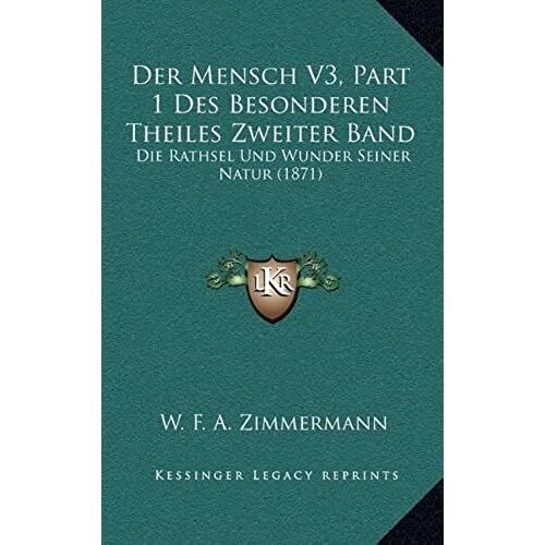 Der Mensch V3, Part 1 Des Besonderen Theiles Zweiter Band: Die Rathsel Und Wunder Seiner Natur (1871)