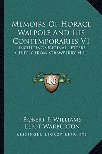 Memoirs Of Horace Walpole And His Contemporaries V1: Including Original Letters Chiefly From Strawberry Hill