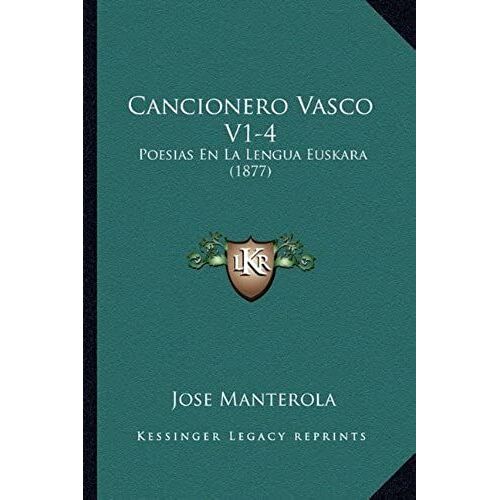 Cancionero Vasco V1-4: Poesias En La Lengua Euskara (1877)