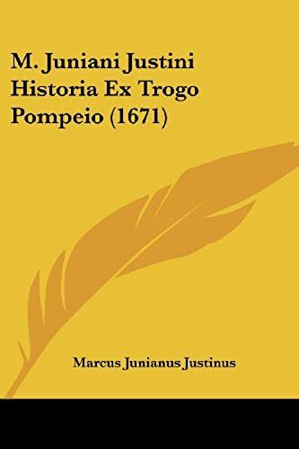 M. Juniani Justini Historia Ex Trogo Pompeio (1671)