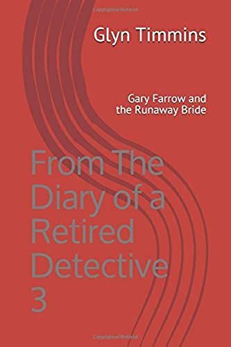 From The Diary Of A Retired Detective 3: Gary Farrow And The Runaway Bride