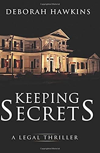 Keeping Secrets, A Legal Thriller