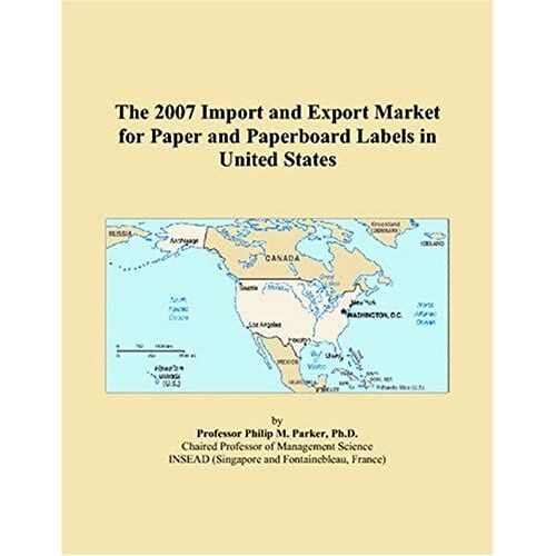 The 2007 Import And Export Market For Paper And Paperboard Labels In United States