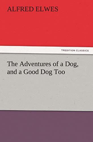 The Adventures Of A Dog, And A Good Dog Too