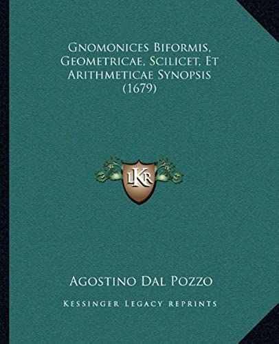 Gnomonices Biformis, Geometricae, Scilicet, Et Arithmeticae Synopsis (1679)