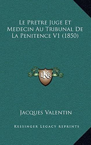 Le Pretre Juge Et Medecin Au Tribunal De La Penitence V1 (1850)