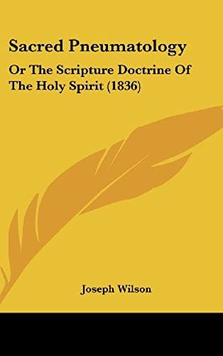Sacred Pneumatology: Or The Scripture Doctrine Of The Holy Spirit (1836)