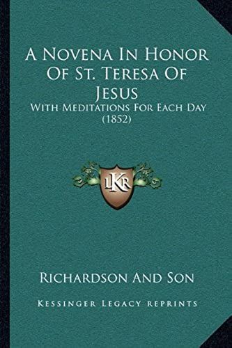 A Novena In Honor Of St. Teresa Of Jesus: With Meditations For Each Day (1852)