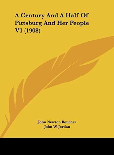 A Century And A Half Of Pittsburg And Her People V1 (1908)