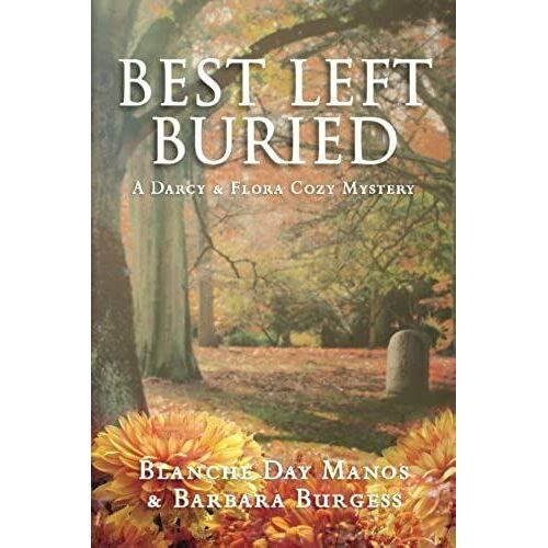 Best Left Buried: Volume 3 (A Darcy & Flora Cozy Mystery)