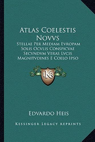 Atlas Coelestis Novvs: Stellae Per Mediam Evropam Solis Ocvlis Conspicvae Secvndvm Veras Lvcis Magnitvdines E Coelo Ipso Descriptae (1872)