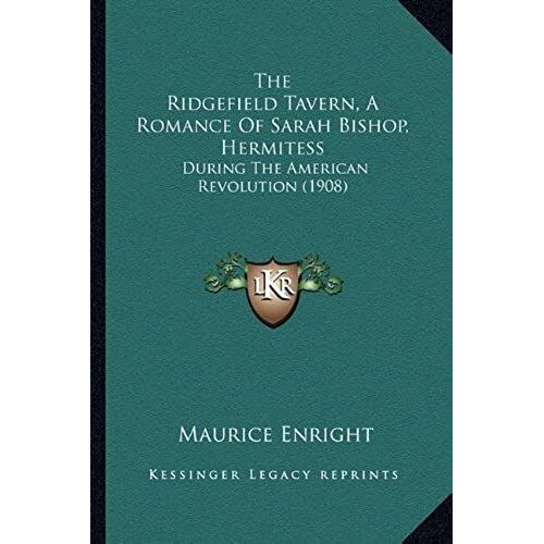 The Ridgefield Tavern, A Romance Of Sarah Bishop, Hermitess: During The American Revolution (1908)