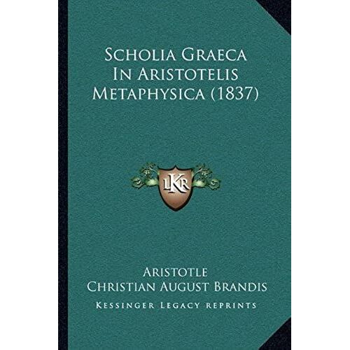 Scholia Graeca In Aristotelis Metaphysica (1837)