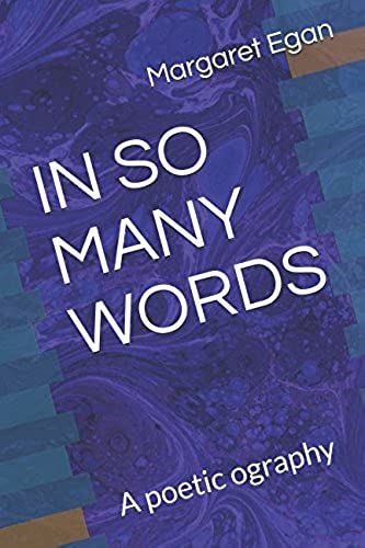 In So Many Words: A Poetic Ography