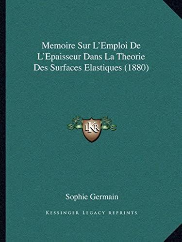 Memoire Sur L'emploi De L'epaisseur Dans La Theorie Des Surfaces Elastiques (1880)
