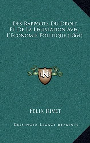 Des Rapports Du Droit Et De La Legislation Avec L'economie Politique (1864)