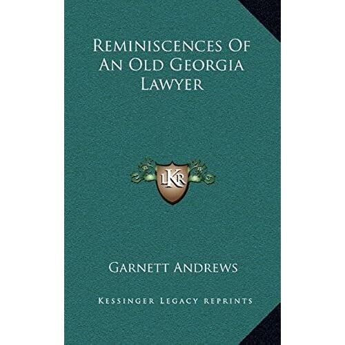 Reminiscences Of An Old Georgia Lawyer