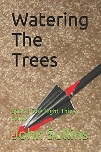 Watering The Trees: Book 8 The Right Thing Series