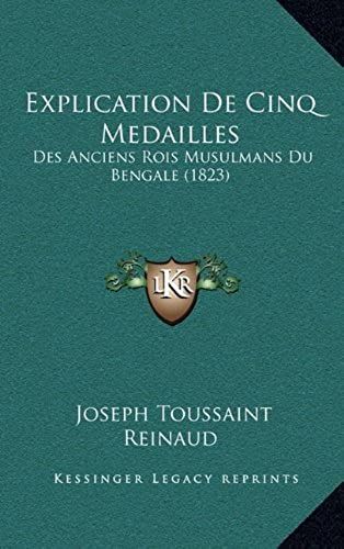 Explication De Cinq Medailles: Des Anciens Rois Musulmans Du Bengale (1823)