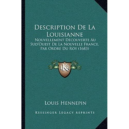 Description De La Louisianne: Nouvellement Decouverte Au Sud'ouest De La Nouvelle France, Par Ordre Du Roy (1683)
