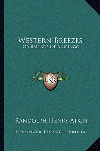 Western Breezes: Or Ballads Of A Gringo