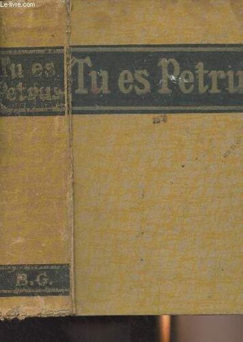 Tu Es Petrus, Encyclopédie Populaire Sur La Papauté - Préface De S. Ex. Mgr Béguin, Évêque De Belley
