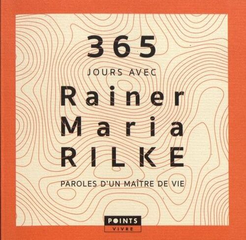 365 Jours Avec Rainer Maria Rilke - Paroles D'un Maître De Vie