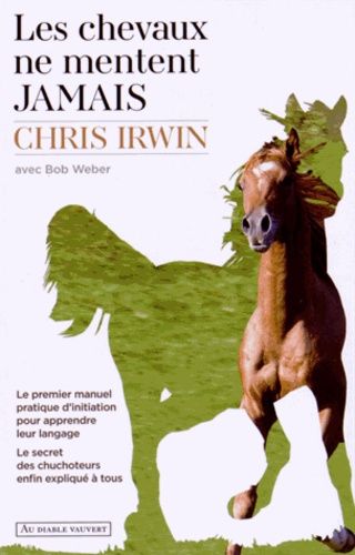 Les Chevaux Ne Mentent Jamais - Le Secret Des Chuchoteurs