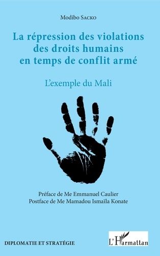 La Répression Des Violations Des Droits Humains En Temps De Conflit Armé - L'exemple Du Mali
