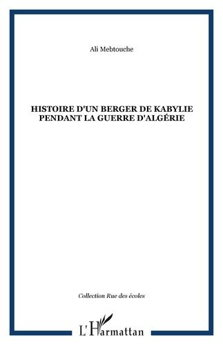 Histoire D'un Berger De Kabylie Pendant La Guerre D'algérie
