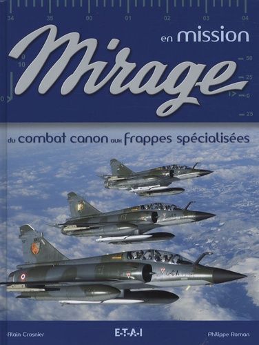 Mirage En Mission - Du Combat Canon Aux Frappes Spécialisées