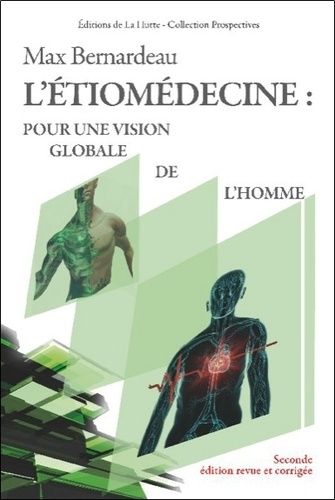 L'étiomédecine : Pour Une Vision Globale De L'homme - Une Vraie Proposition Psychosomatique